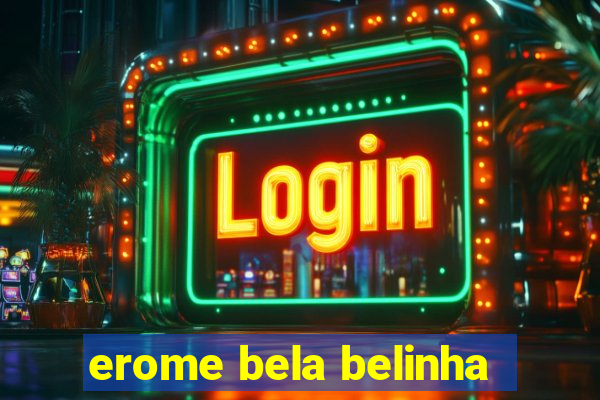 erome bela belinha